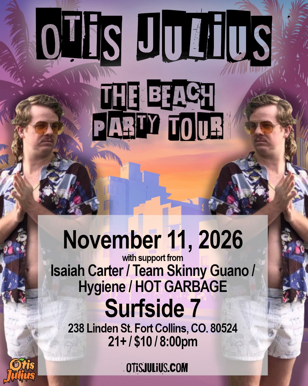 Flyer for Otis Julius: The Beach Party Tour, Wednesday November 11, 2026 at Surfside 7, 238 Linden St., Fort Collins, with support from Isaiah Carter, Team Skinny Guano, Hygiene and HOT GARBAGE. 21+, $10, doors 8:00pm. Tap to buy tickets.